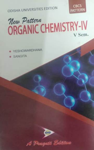 NEW PATTERN ORGANIC CHEMISTRY-IV-V SEM. ( ODISHA ) YESHOWARDHANA