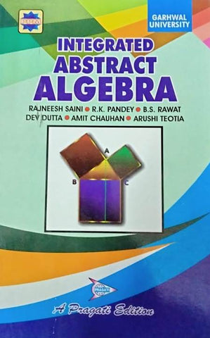 INTEGRATED ABSTRACT ALGEBRA ( GARHWAL UNIVERSITY )