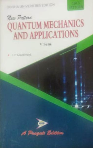 NEW PATTERN QUANTUM MECHANICS AND APPLICATIONS - V SEM (J.P. AGARWAL)