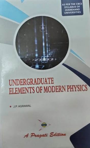 UNDERGRADUATE ELEMENTS OF MODERN PHYSICS ( JHARKHAND UNIVERSITY )