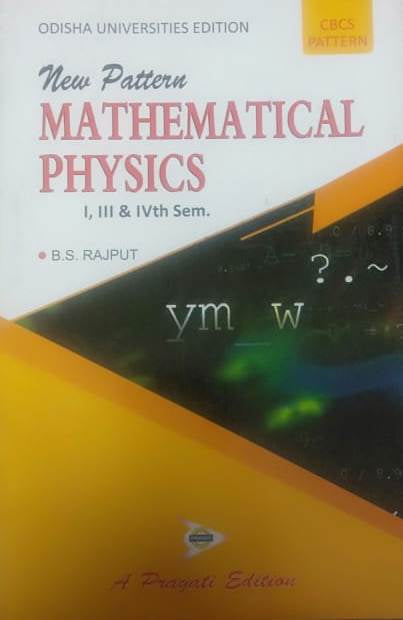 NEW PATTERN MATHEMATICAL PHYSICS - I, III & IVTH SEM. ( ODISHA )