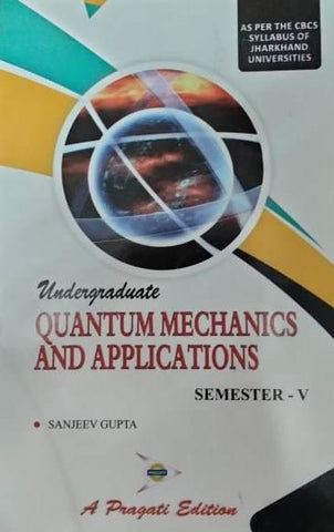 UNDERGRADUATE QUANTUM MECHANICS AND APPLICATIONS SEM - V ( JHARKHAND UNIVERSITY )