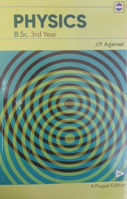 PHYSICS B.SC. III YEAR ( J.P. AGARWAL )