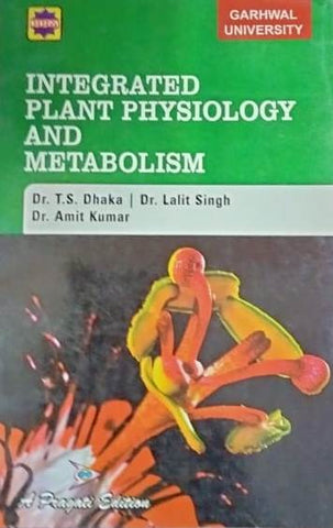 INTEGRATED PLANT PHYSIOLOGY AND METABOLISM ( GARHWAL UNIVERSITY )