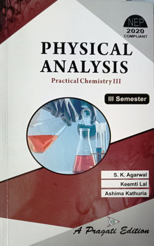 NEP PHYSICAL ANALYSIS PRACTICAL CHEMISTRY IIIrd ( S.K. AGARWAL , KEEMTI LAL , ASHIMA KATHURIA )