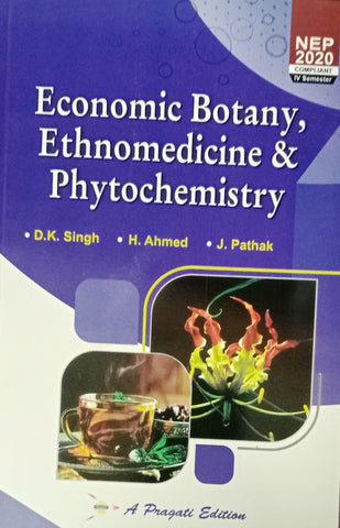 NEP ECONOMIC BOTANY , ETHNOMEDICINE AND PHYTOCHEMISTRY IV th SEM ( D. K. SINGH , H. AHMED , J. PATHAK )