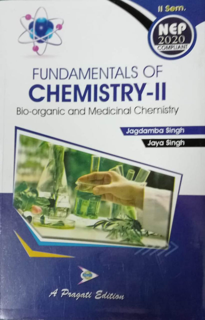 NEP FUNDAMENTALS OF CHEMISTRY-2 BIO-ORGANIC AND MEDICINAL CHEMISTRY (JAGDAMBA SINGH , JAYA SINGH)