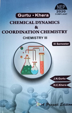 NEP CHEMICAL DYNAMICS AND COORDINATION CHEMISTRY CHEMISTRY IIIrd SEM ( J.N. GURTU , H.C. KHERA )