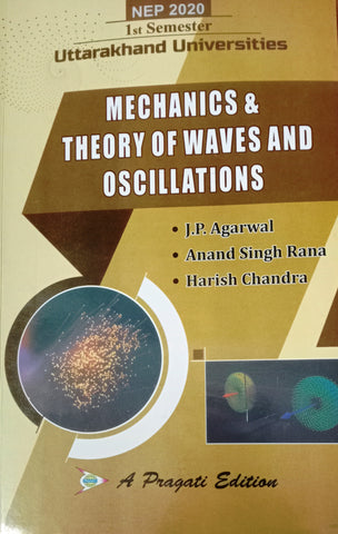 NEP MECHANICS AND THEORY OF WAVES AND OSCILLATIONS Ist SEM ( UTTARAKHAND ) J. P. AGARWAL , ANAND SIGNH RANA , HGARISH CHANDRA