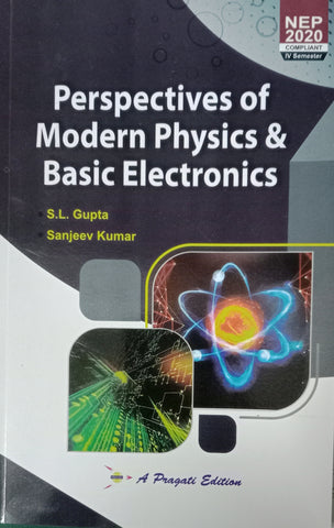 NEP PERSPECTIVES OF MODERN PHYSICS AND BASIC ELECTRONICS IVth SEM ( S.L. GUPTA , SANJEEV KUMAR )