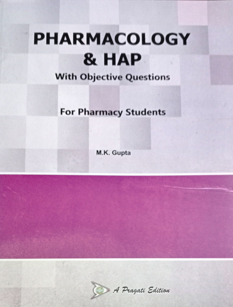 PHARMACOLOGY & HAP WITH OBJECTIVE QUESTIONS FOR PHARMACRY STUDENTS ( M. K. GUPTA )