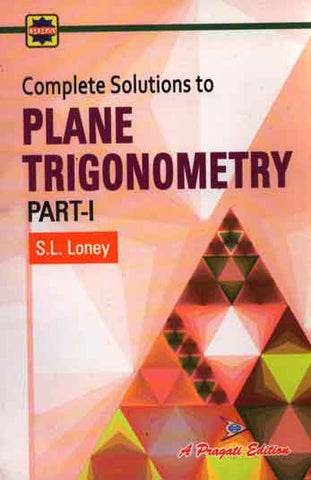 Complete Solutions To S. L. Loney's Plane Trigonometry Part 1