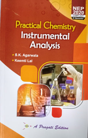 NEP PRACTICAL CHEMISTRY INSTRUMENTAL ANALYSIS IVth SEM ( S. K. AGARWAL , KEEMTI LAL )