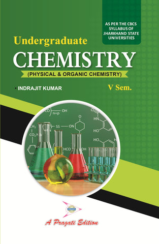 Undergraduate Chemistry (Physical & Organic Chemistry) (Sem-V) (Indrajit Kumar)