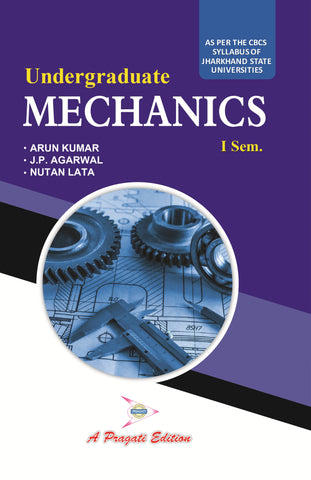 Undergraduate Mechanics (Arun Kumar, JP Agarwal, Nutan Lata)